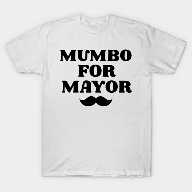 mumbo for mayor T-Shirt by Elhisodesigns